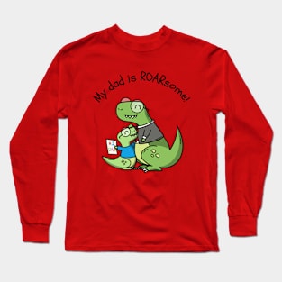 My Dad is ROARsome Long Sleeve T-Shirt